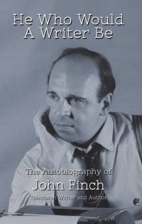 JOHN FINCH – HE WHO WOULD A WRITER BE